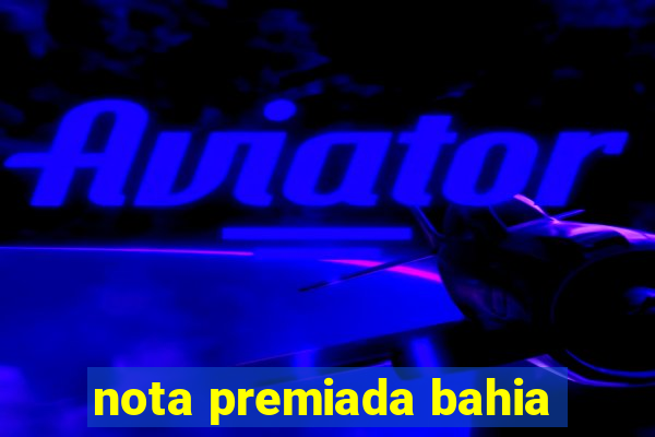 nota premiada bahia